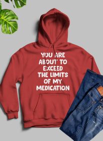 You are About to Exceed The Limits of My Medication Hoodie (Color: Mauve, size: small)