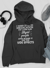I Need To Go On Medication Hoodie (Color: Black, size: large)
